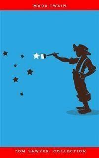 Tom Sawyer Box Set: The Adventures of Tom Sawyer; Tom Sawyer Abroad; and Tom Sawyer, Detective (Blackstone Audio Classic Collection) - Mark Twain - E-Book