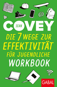 Die 7 Wege zur Effektivität für Jugendliche – Workbook - Sean Covey - E-Book