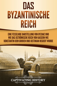 Das Byzantinische Reich - Captivating History - E-Book