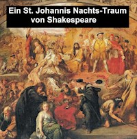 Ein St. Johannis Nachts-Traum - William Shakespeare - E-Book