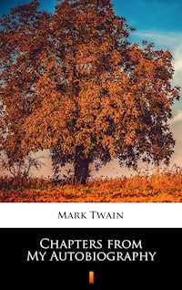 Chapters from My Autobiography - Mark Twain - E-Book