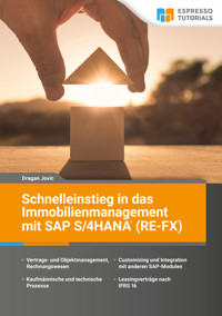 Schnelleinstieg in das Immobilienmanagement mit SAP S/4HANA (RE-FX) - Dragan Jovic - E-Book