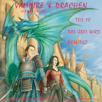 Das Übel wird beseitigt - Vampire und Drachen (Teil 10) - Ulrich Gröck - Hörbuch
