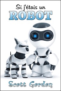 Si j'étais un robot - Scott Gordon - E-Book