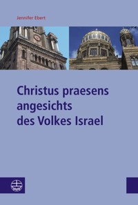 Christus praesens angesichts des Volkes Israel - Jennifer Ebert - E-Book