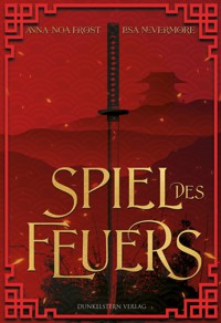 Die Legenden der Yokai - Spiel des Feuers - Noa Frost - E-Book