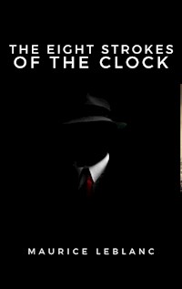 The Eight Strokes of the Clock - Leblanc Maurice - E-Book