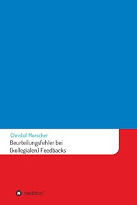 Beurteilungsfehler bei (kollegialen) Feedbacks - Christof Morscher - E-Book