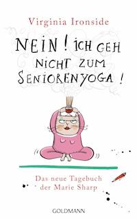 Nein! Ich geh nicht zum Seniorenyoga! - Virginia Ironside - E-Book