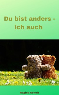 Du bist anders - ich auch - Regina Schulz - E-Book