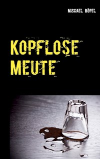 Kopflose Meute - Michael Böpel - E-Book