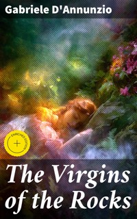 The Virgins of the Rocks - Gabriele Dannunzio - E-Book