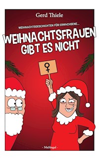 Weihnachtsfrauen gibt es nicht - Gerd Thiele - E-Book