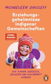 Die Erziehungsgeheimnisse indigener Gemeinschaften - Michaeleen Doucleff - E-Book