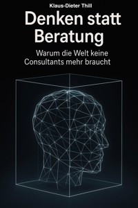 Denken statt Beratung - Klaus-Dieter Thill - E-Book