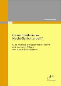 Gesundheitsrisiko Nacht-Schichtarbeit? - Tobias Kröpelin - E-Book