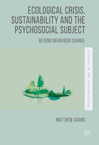Ecological Crisis, Sustainability and the Psychosocial Subject - Matthew Adams - E-Book
