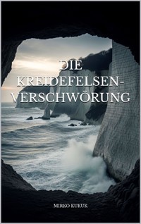 Die Kreidefelsen-Verschwörung - Mirko Kukuk - E-Book