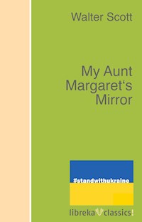 My Aunt Margaret's Mirror - Walter Scott - E-Book