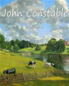 John Constable:  Drawings & Paintings (Annotated) - Raya Yotova - E-Book