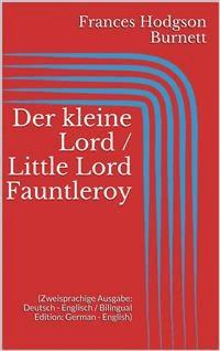 Der kleine Lord / Little Lord Fauntleroy (Zweisprachige Ausgabe: Deutsch - Englisch / Bilingual Edition: German - English) - Frances Hodgson Burnett - E-Book