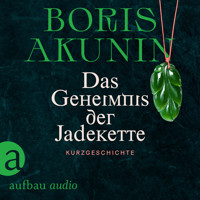 Das Geheimnis der Jadekette (Ungekürzt) - Акунин Борис - Hörbuch