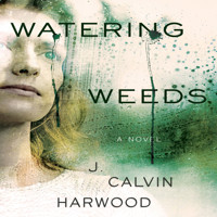 Watering Weeds - J. Calvin Hardwood - Hörbuch
