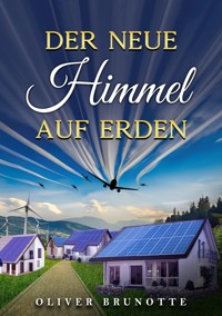Der neue Himmel auf Erden - Oliver Brunotte - E-Book