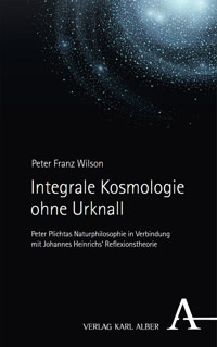 Integrale Kosmologie ohne Urknall - Peter Franz Wilson - E-Book