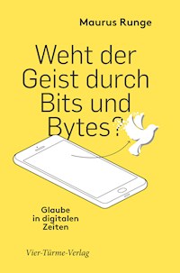 Weht der Geist durch Bits und Bytes? - Maurus Runge - E-Book