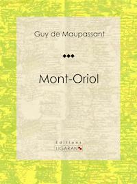 Mont-Oriol - Guy de Maupassant - E-Book
