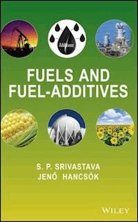 Fuels and Fuel-Additives - S. P. Srivastava - E-Book