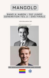 Mangold Band 4: Aaron – Die junge Generation – Teil 2 - Das Finale - Binjamin Zwi - E-Book