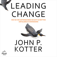 Leading Change: Wie Sie Ihr Unternehmen in acht Schritten erfolgreich verändern - John P. Kotter - Hörbuch