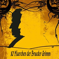 10 Märchen der Brüder Grimm - Brüder Grimm - Hörbuch