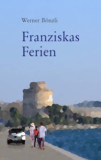 Franziskas Ferien - Werner Bönzli - E-Book