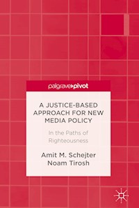 A Justice-Based Approach for New Media Policy - Amit M. Schejter - E-Book