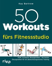50 Workouts fürs Fitnessstudio - Kay Bartrow - E-Book
