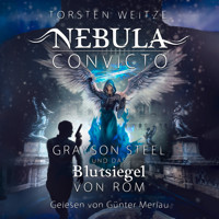 Grayson Steel und das Blutsiegel von Rom - Nebula Convicto, Band 4 (Ungekürzt) - Torsten Weitze - Hörbuch