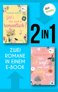 Gibt's das auch in romantisch? & Wer A sagt, muss auch Baby sagen - Hanna Dietz - E-Book