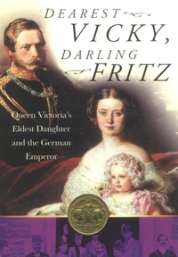 Dearest Vicky, Darling Fritz - John Van der Kiste - E-Book