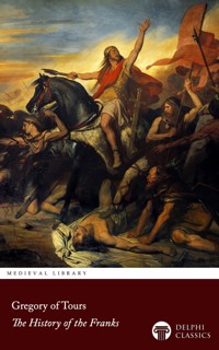 The History of the Franks by Gregory of Tours Illustrated - Gregory of Tours - E-Book
