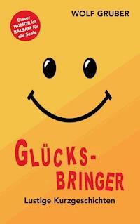 Glücksbringer - Wolf Gruber - E-Book