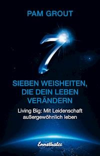 Sieben Weisheiten, die dein Leben verändern - Pam Grout - E-Book