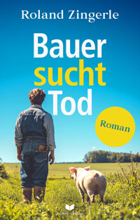 Bauer sucht Tod - Roland Zingerle - E-Book