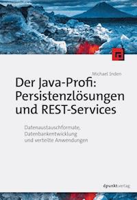 Der Java-Profi: Persistenzlösungen und REST-Services - Michael Inden - E-Book