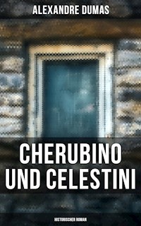 Cherubino und Celestini: Historischer Roman - Dumas Alexandre - E-Book
