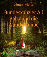 Bundeskanzler Ali Baba und die Wunderlampe - Jürgen Köditz - E-Book