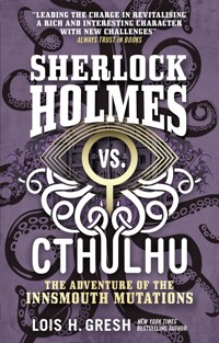 Sherlock Holmes vs. Cthulhu - Lois H. Gresh - E-Book