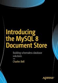 Introducing the MySQL 8 Document Store - Charles Bell - E-Book